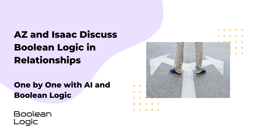 AZ-and-Isaac-Discuss-Boolean-Logic-in-Relationships ideas